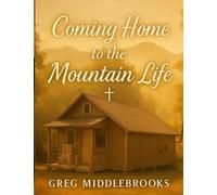 Coming Home to the Mountain Life: A life built on love, faith, and the beauty of the mountains