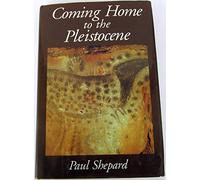 Coming Home to the Pleistocene