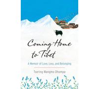 Coming Home To Tibet: A Memoir of Love, Loss, and Belonging [Idioma Inglés]