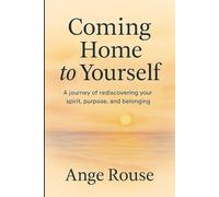 Coming Home to Yourself: A Journey Back to Your Heart (The Natural Serenity Collection)