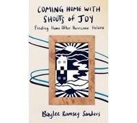 Coming Home With Shouts of Joy: Finding Home After Hurricane Helene