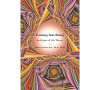 Coming Into Being: An Origin of Life Theory