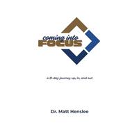 Coming Into Focus: A 21-Day Journey Up, In, and Out