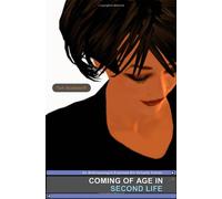 Coming of Age in Second Life: An Anthropologist Explores the Virtually Human