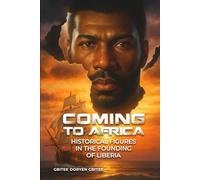 COMING TO AFRICA: HISTORICAL FIGURES IN THE FOUNDING OF LIBERIA