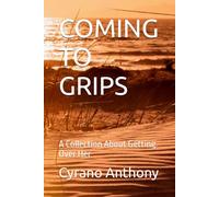 COMING TO GRIPS: A Collection About Getting Over Her