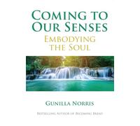 Coming to Our Senses: Embodying the Soul