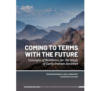 Coming to Terms with the Future: Concepts of Resilience for the Study of Early Iranian Societies (The Iranian Highlands. Early Societies between Resilience and Integration)