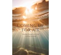 Coming Up For Air: Breathing Through Loss & Grief: A 31-Day Devotional