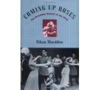 Coming Up Roses: The Broadway Musical in the 1950s (Broadway Musicals) by Ethan Mordden (1-Nov-2000) Hardcover
