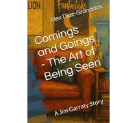 Comings and Goings - The Art of Being Seen: A Jim Garraty Story (The Reunion Duology)
