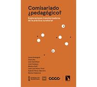 Comisariado ¿pedagógico?: Exploraciones transformadoras de la práctica curatorial: 6 (Arte + Educación)