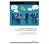 Comisiones Legislativas y su Vinculación con la Sociedad Digital: LXV Legislatura de la Cámara de Diputados de México (2021-2024)