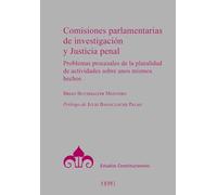 Comisiones parlamentarias de investigación y justicia penal: Problemas procesales de la pluralidad de actividades sobre unos mismos hechos (Estudios Constitucionales)