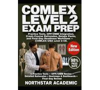 COMLEX LEVEL 2 EXAM PREP: Practice Tests, OPP/OMM Integration, Crash-Course Rationales, Retake Packs, and Final-Day Readiness Workflows - COMLEX-USA Level 2-CE