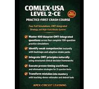 COMLEX-USA LEVEL 2-CE PRACTICE-FIRST CRASH COURSE: Master Clinical Decision-Making with Blueprint-Aligned Practice Tests, Competency Heatmaps, Adaptive Retake Systems & High-Yield Study Strategies