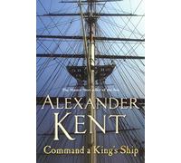 Command A King's Ship: an enthralling and exciting Bolitho adventure from the master storyteller of the sea. You’ll want to dive right in! (Richard Bolitho, 8)
