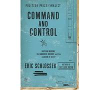 Command and Control: Nuclear Weapons, the Damascus Accident, and the Illusion of Safety