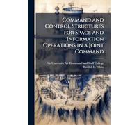 Command and Control Structures for Space and Information Operations in a Joint Command