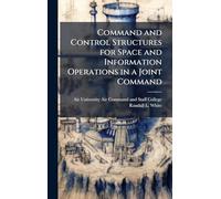 Command and Control Structures for Space and Information Operations in a Joint Command
