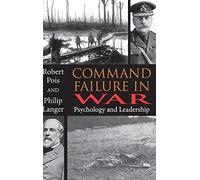 Command Failure in War: Psychology and Leadership by Philip Langer (May 12,2004)