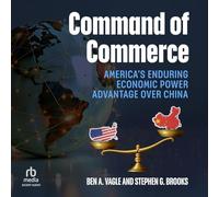 Command of Commerce: America's Enduring Economic Power Advantage Over China