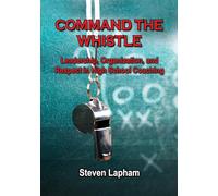 Command the Whistle: Leadership, Organization, and Respect in High School Coaching