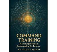 Command Training: Mastering Precision. Commanding the Future.