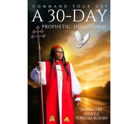 Command Your Day: A 30-Day Prophetic Devotional