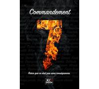 Commandement N°7: Parce que ce n'est pas sans conséquences