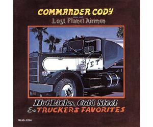 Commander Cody - Hot Licks Cold Steel & Truckers Favorites
