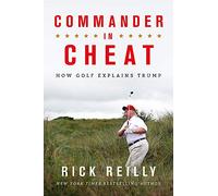 Commander in Cheat: How Golf Explains Trump: The brilliant New York Times bestseller