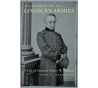 Commander of All Lincoln's Armies: A Life of General Henry W. Halleck (Hardback) - Common