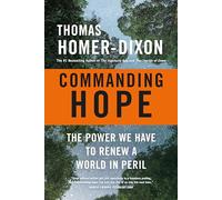 Commanding Hope: The Power We Have to Renew a World in Peril