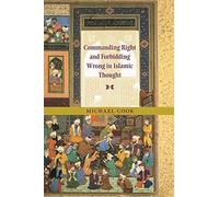 [(Commanding Right and Forbidding Wrong in Islamic Thought)] [By (author) Michael Cook] published on (February, 2001)