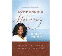 Commanding Your Morning: Unleash the Power of God in Your Life