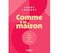 Comme à la maison: Déco, cuisine, lifestyle, DIY, bien-être