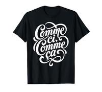 Comme Ci, Comme ça Francés Indiferencia Dicho Camiseta
