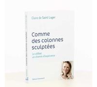Comme des colonnes sculptées: Le célibat, un chemin d'espérance
