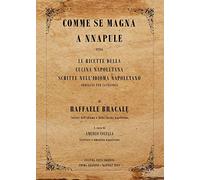Comme se magna a Nnapule. Le ricette della cucina napoletana scritte nell’idioma napoletano ordinate per categoria