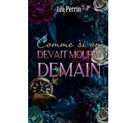 Comme si on devait mourir demain: Ce que le ciel garde en secret