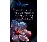 Comme si on devait mourir demain: Ce que le ciel garde en secret