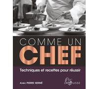 Como un chef – Técnicas y recetas para triunfar – Larousse