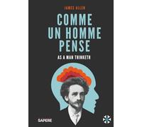 Comme un homme pense: As a man Thinketh