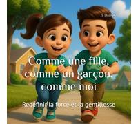 Comme une fille, comme un garçon, comme moi: Redéfinir la force et la gentillesse