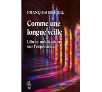 Comme une longue veille: Libres méditations sur l'espérance