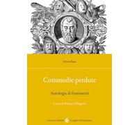 Commedie perdute. Antologia di frammenti. Ediz. critica (Lingue e letterature Carocci)