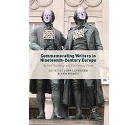 Commemorating Writers in Nineteenth-Century Europe: Nation-Building and Centenary Fever