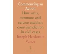 Commencing an Action: How writs, summons and service establish court jurisdiction in civil cases