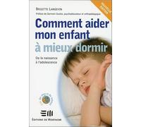 Comment aider mon enfant à mieux dormir: De la naissance à l'adolescence